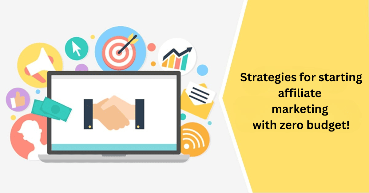 Strategies for starting affiliate marketing with zero budget!